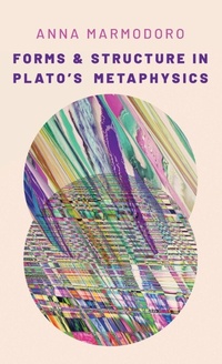 Enlarge image Cover: Forms and Structure in Plato's Metaphysics - Oxford University Press Inc