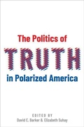 Cover: The Politics of Truth in Polarized America - Oxford University Press Inc