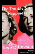 Cover: The Trouble with Happiness - Farrar, Straus and Giroux