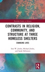 Cover: Contrasts in Religion, Community, and Structure at Three Homeless Shelters - Routledge