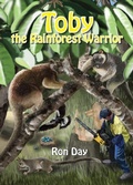 Cover: Toby The Rainforest Warrior - Elaine Ouston Author - Publisher