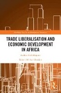 Cover: Trade Liberalisation and Economic Development in Africa - Routledge