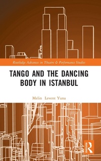 Enlarge image Cover: Tango and the Dancing Body in Istanbul - Routledge