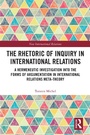 Cover: The Rhetoric of Inquiry in International Relations - Routledge