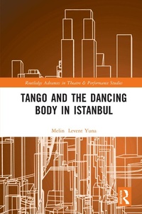 Enlarge image Cover: Tango and the Dancing Body in Istanbul - Routledge