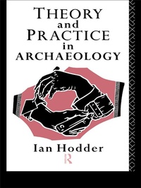 Enlarge image Cover: Theory and Practice in Archaeology - Routledge