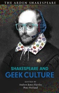 Cover: Shakespeare and Geek Culture - The Arden Shakespeare
