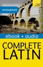Cover: Complete Latin Beginner to Intermediate Book and Audio Course - Teach Yourself Books