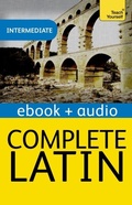 Cover: Complete Latin Beginner to Intermediate Book and Audio Course - Teach Yourself Books