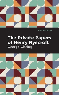 Abbildung von: The Private Papers of Henry Ryecroft - Mint Editions