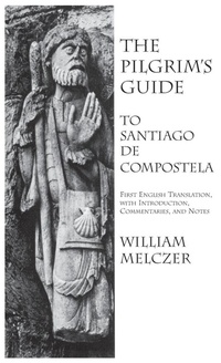 Enlarge image Cover: Pilgrim's Guide to Santiago de Compostela - Italica Press
