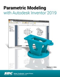 Abbildung von: Parametric Modeling with Autodesk Inventor 2019 - SDC Publications