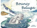 Cover: Bouncy Beluga - MacLaren-Cochrane Publishing