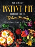 Cover: The Ultimate Instant Pot Cookbook for the Whole Family - Robin Moore