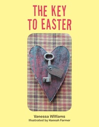 Enlarge image Cover: The Key to Easter - Xlibris Us