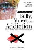 Cover: The Many Faces of a Bully, Abuse, and Addiction - WestBow Press