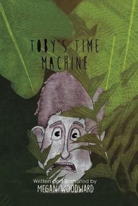 Enlarge image Cover: Toby's Time Machine - Austin Macauley Publishers