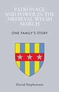 Cover: Patronage and Power in the Medieval Welsh March - University of Wales Press
