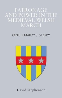 Enlarge image Cover: Patronage and Power in the Medieval Welsh March - University of Wales Press