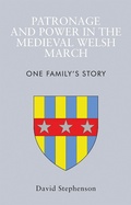 Cover: Patronage and Power in the Medieval Welsh March - University of Wales Press