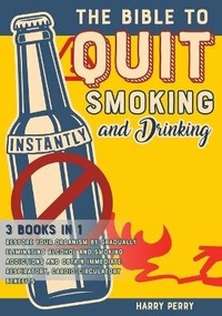 Abbildung von: The Bible to Quit Smoking and Drinking Instantly [3 in 1] - Quit Books