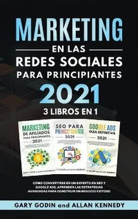 Abbildung von: MARKETING EN LA REDES SOCIALES Para Principiantes 2021 3 LIBROS EN 1 Como convertirse en un experto en SEO y Google ADS, aprender las estrategias avanzadas para construir un negocio exitoso - BIANCONI PUBLISHER LTD