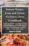 Cover: Instant Vortex Lean and Green Air Fryer Oven Cookbook - Lean&greenrecipes