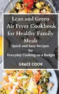 Cover: Lean and Green Air Fryer Cookbook for Healthy Family Meals - Lean&greenrecipes
