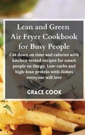 Cover: Lean and Green Air Fryer Cookbook for Busy People - Lean&greenrecipes