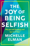 Cover: The Joy of Being Selfish - Welbeck Publishing Group Limited