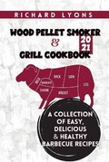Cover: Wood Pellet Smoker & Grill Cookbook 2021 - Richard Lyons