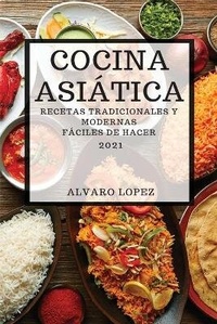 Abbildung von: Cocina Asiatica 2021 (Asian Recipes 2021 Spanish Edition) - ALVARO LOPEZ
