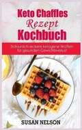 Cover: Keto Chaffles-Rezept- Kochbuch - Susan Nelson
