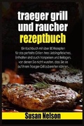 Cover: Traeger grill und raucher rezeptbuch - Susan Nelson