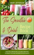Cover: The Smoothie & Drink Recipe Book - Mary Jefferson