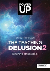 Enlarge image Cover: The Teaching Delusion 2: Teaching Strikes Back - John Catt Educational Ltd