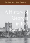 Cover: A History of Georgia in 100 Buildings - Cruden Bay Books