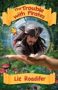 Cover: The Trouble with Pirates - Liz Roadifer Books