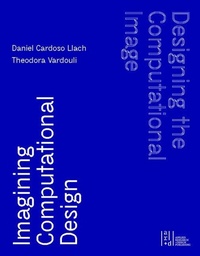 Abbildung von: Designing the Computational Image, Imagining Computational Design - Oro Editions