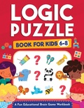 Cover: Logic Puzzles for Kids Ages 6-8 - Kids Activity Publishing