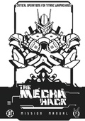 Cover: Mecha Hack Mission Manual - Absolute Tabletop, LLC