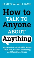 Cover: How to Talk to Anyone About Anything - Alakai Publishing LLC