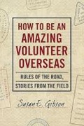 Cover: How to Be an Amazing Volunteer Overseas - Barlow Publishing