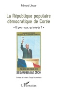 Cover: La R&eacute;publique populaire d&eacute;mocratique de Cor&eacute;e - Editions L'Harmattan