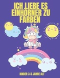 Cover: Ich liebe es, Einhoerner zu faerben Kinder 3-5 Jahre alt - Milestone Publish
