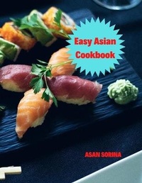 Abbildung von: Easy Asian Cookbook, The Easy Asian Cookbook - Asan Sorina