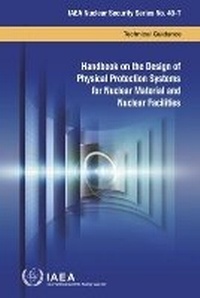 Enlarge image Cover: Handbook on the Design of Physical Protection Systems for Nuclear Material and Nuclear Facilities - IAEA