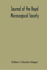 Enlarge image Cover: Journal Of The Royal Microscopical Society; Containing Its Transactions And Proceedings And A Summary Of Current Researches Relating To Zoology And Botany (Principally Invertabrata And Cryptogamia) Microscopy For The Year 1921 - ALPHA EDITION