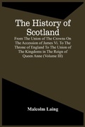 Cover: The History Of Scotland, From The Union Of The Crowns On The Accession Of James Vi. To The Throne Of England To The Union Of The Kingdoms In The Reign Of Queen Anne (Volume Iii) - ALPHA EDITION