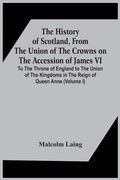 Cover: The History Of Scotland, From The Union Of The Crowns On The Accession Of James Vi. To The Throne Of England To The Union Of The Kingdoms In The Reign Of Queen Anne (Volume I) - ALPHA EDITION